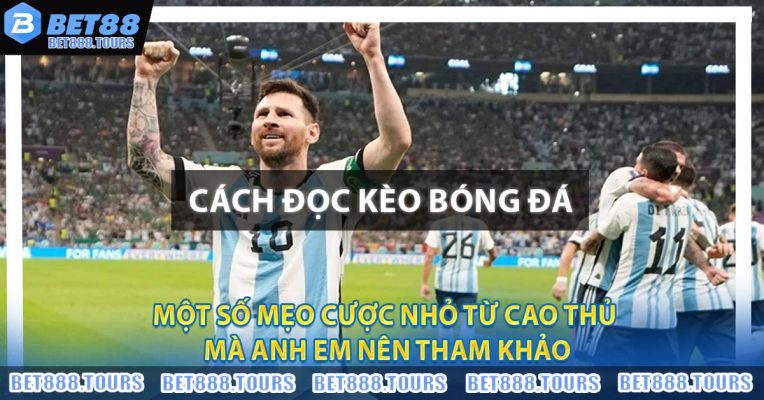 Cách Đọc Kèo Bóng Đá Cùng Một Số Thông Tin Anh Em Cần Biết