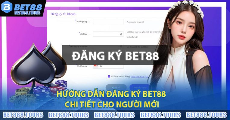 Hướng Dẫn Đăng Ký BET88 Chi Tiết Cho Người Mới