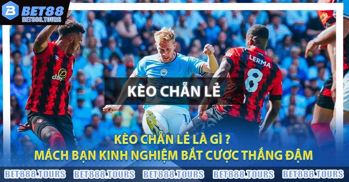 Kèo Chẵn Lẻ Là Gì ? Mách Bạn Kinh Nghiệm Bắt Cược Thắng Đậm