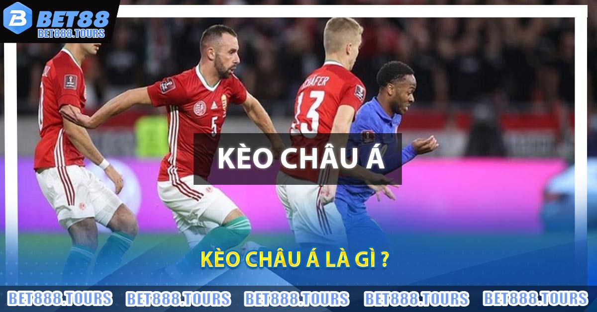Kèo Châu Á Là Gì ?