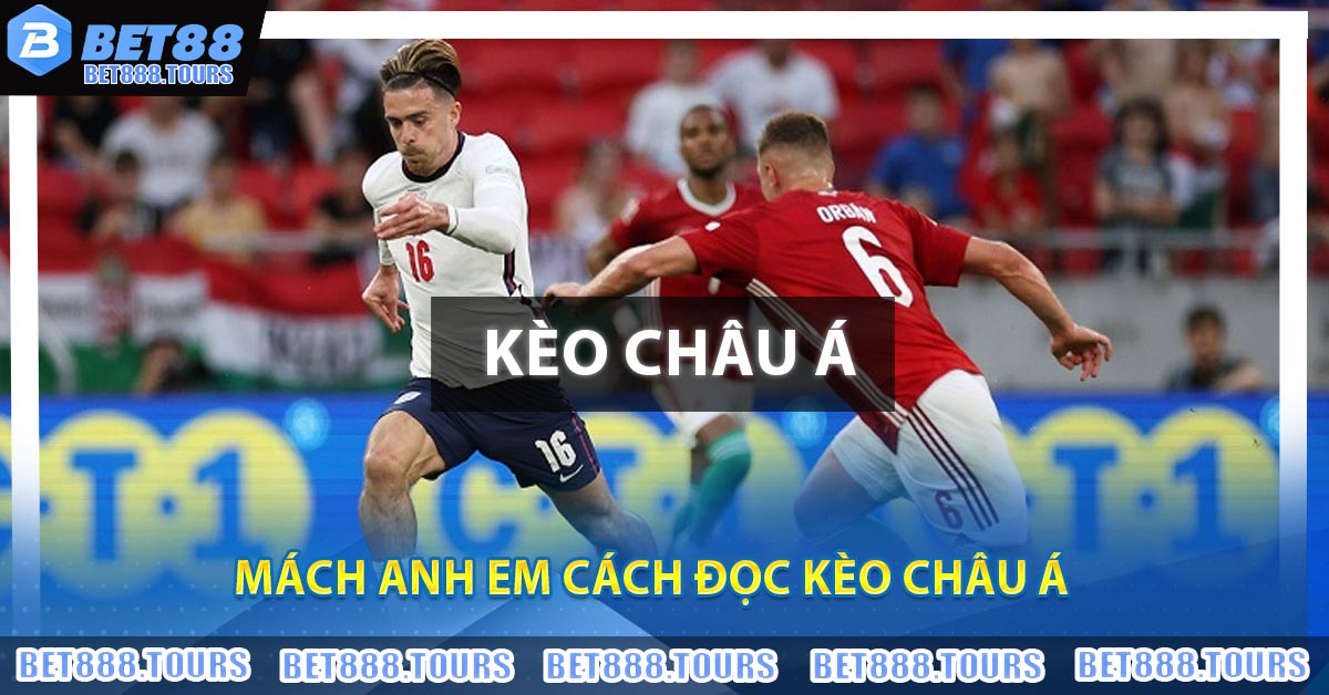 Mách anh em cách đọc Kèo Châu Á 
