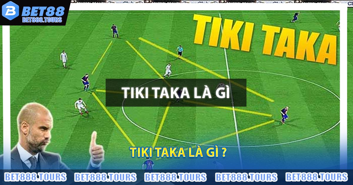 Tiki Taka Là Gì ?